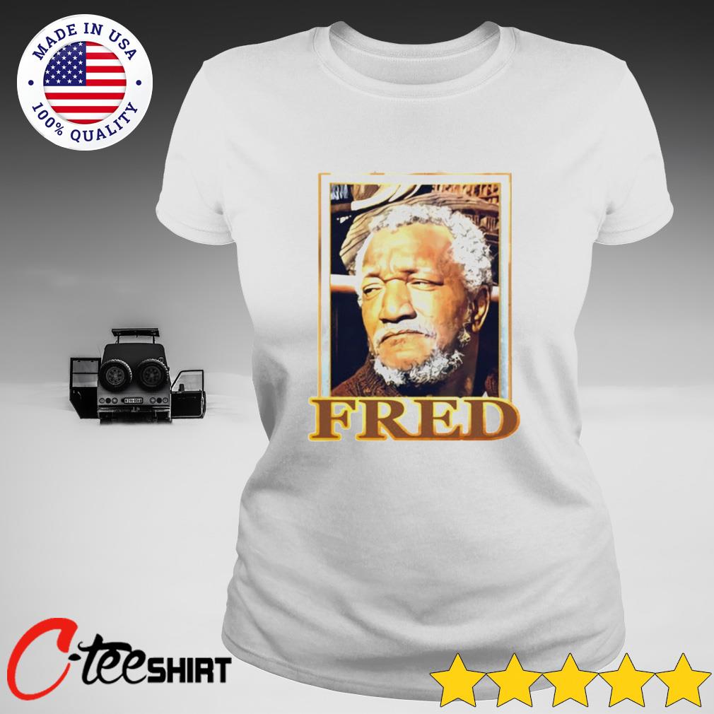 Fred G. Sanford Redd Foxx shirt, hoodie, sweater, long sleeve and tank top