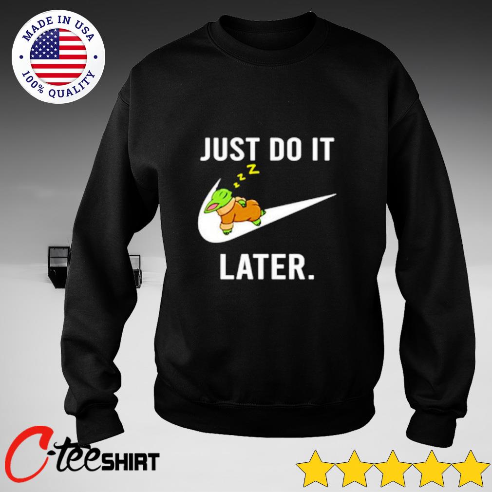 Baby Yoda Nike Logo Just Do It Later Shirt Ct Fashion Store