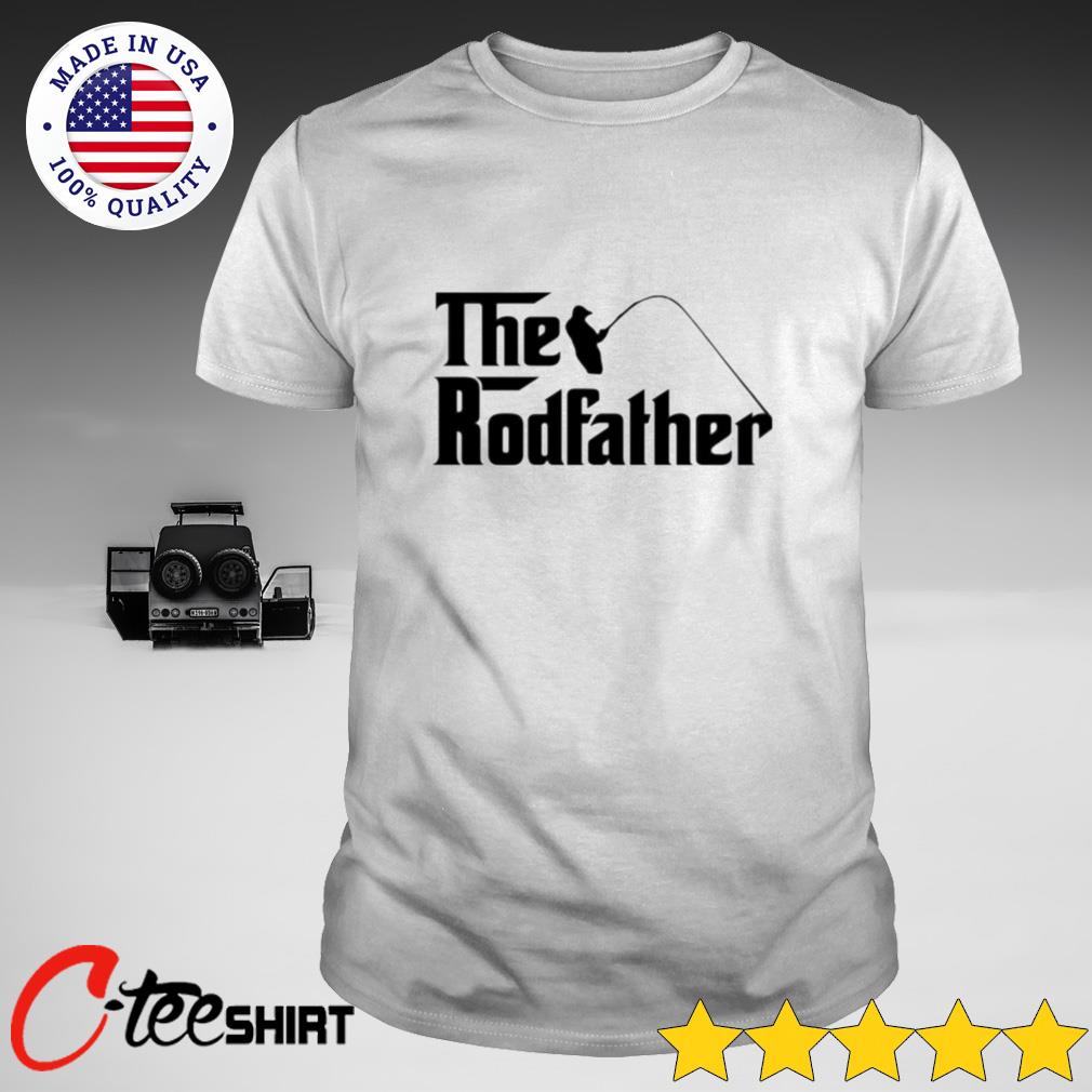 the rodfather shirt