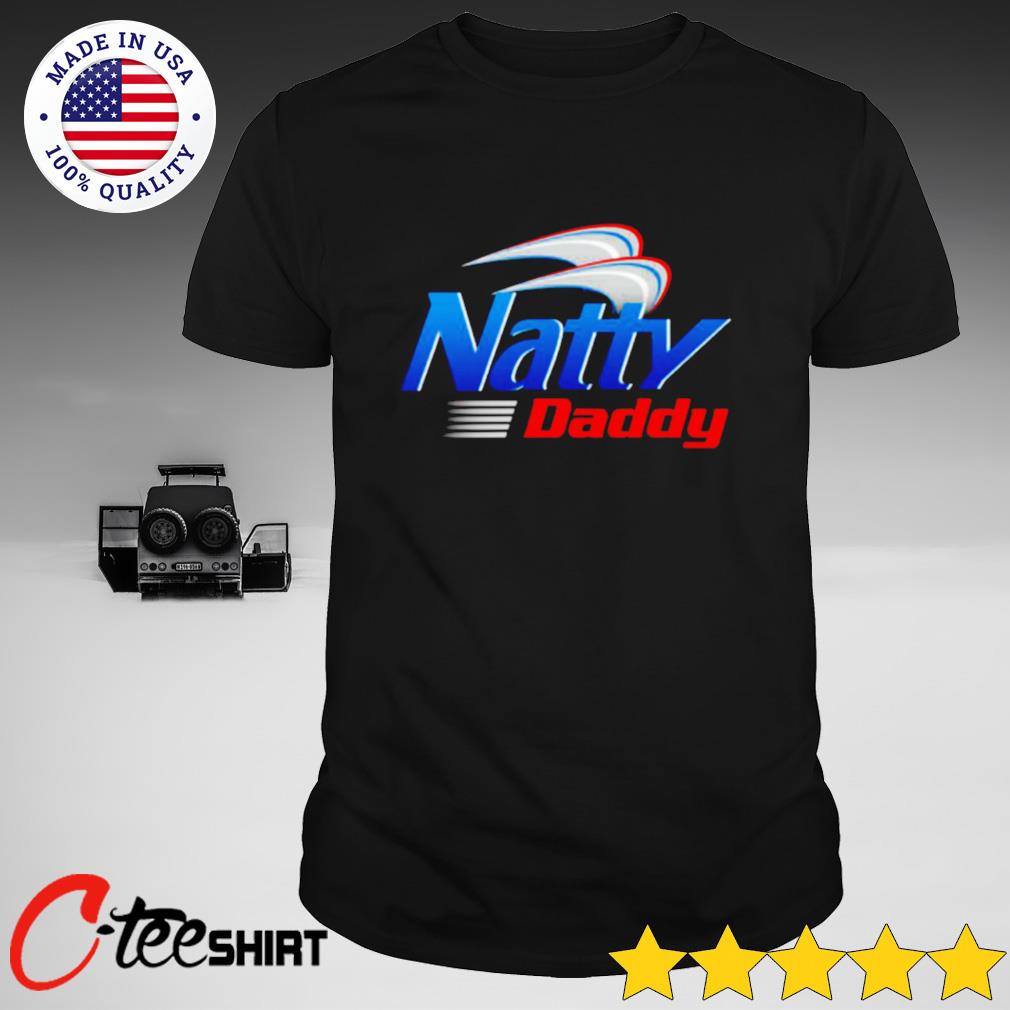 natty daddy shirts