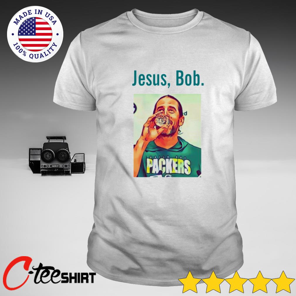 Aaron Rodgers Jesus Bob Packers shirt, hoodie, sweater, long