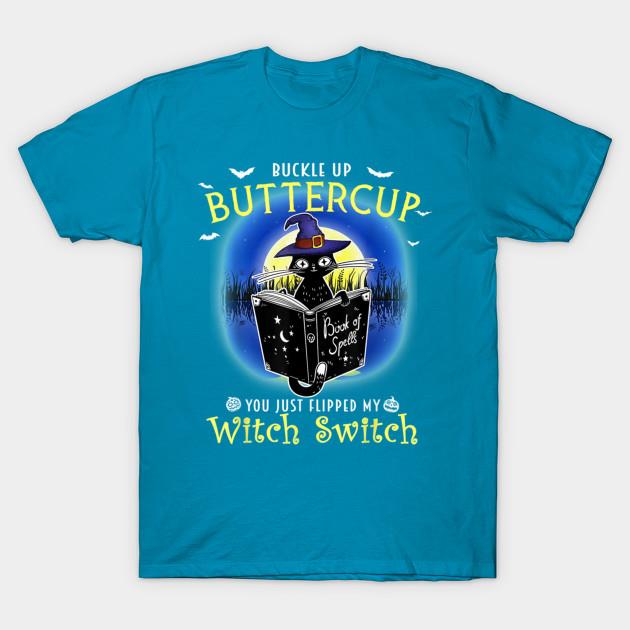 Cat witch book of spells buckle up buttercup you just flipped my witch switch Halloween t-shirt