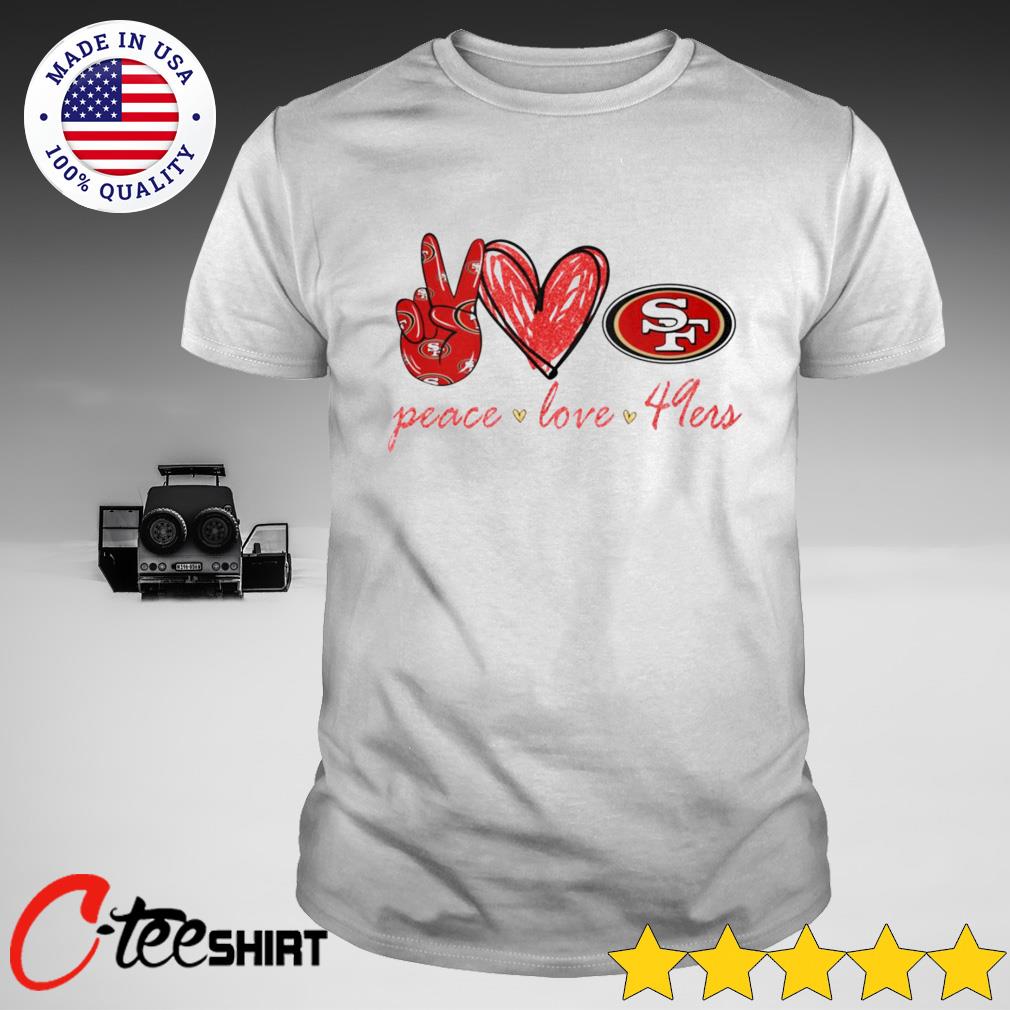 Peace Love San Francisco 49ers shirt, hoodie, sweater and long sleeve