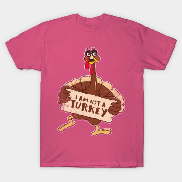 Turkey disguise I am not a turkey Thanksgiving funny shirt