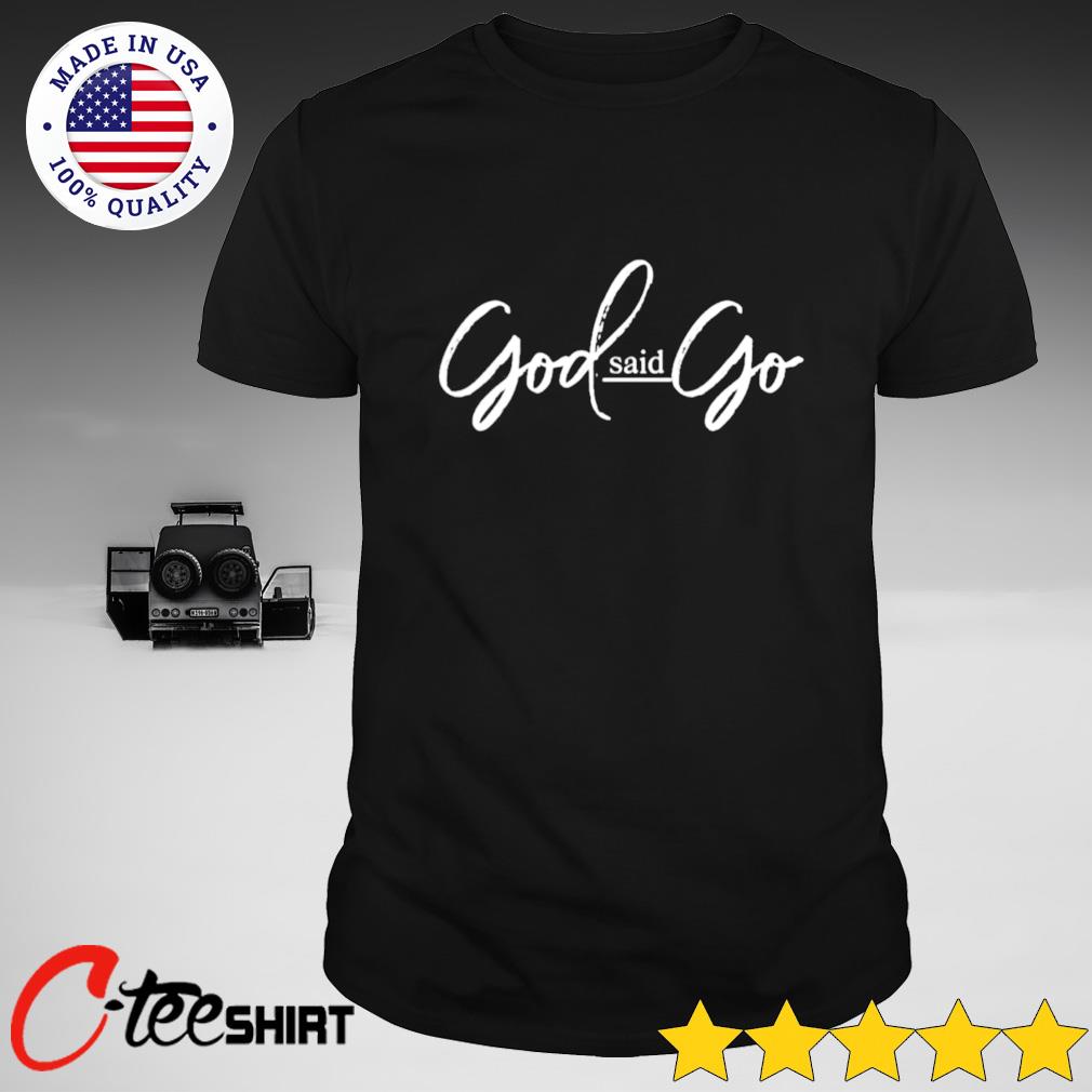 god said go shirt melody holt