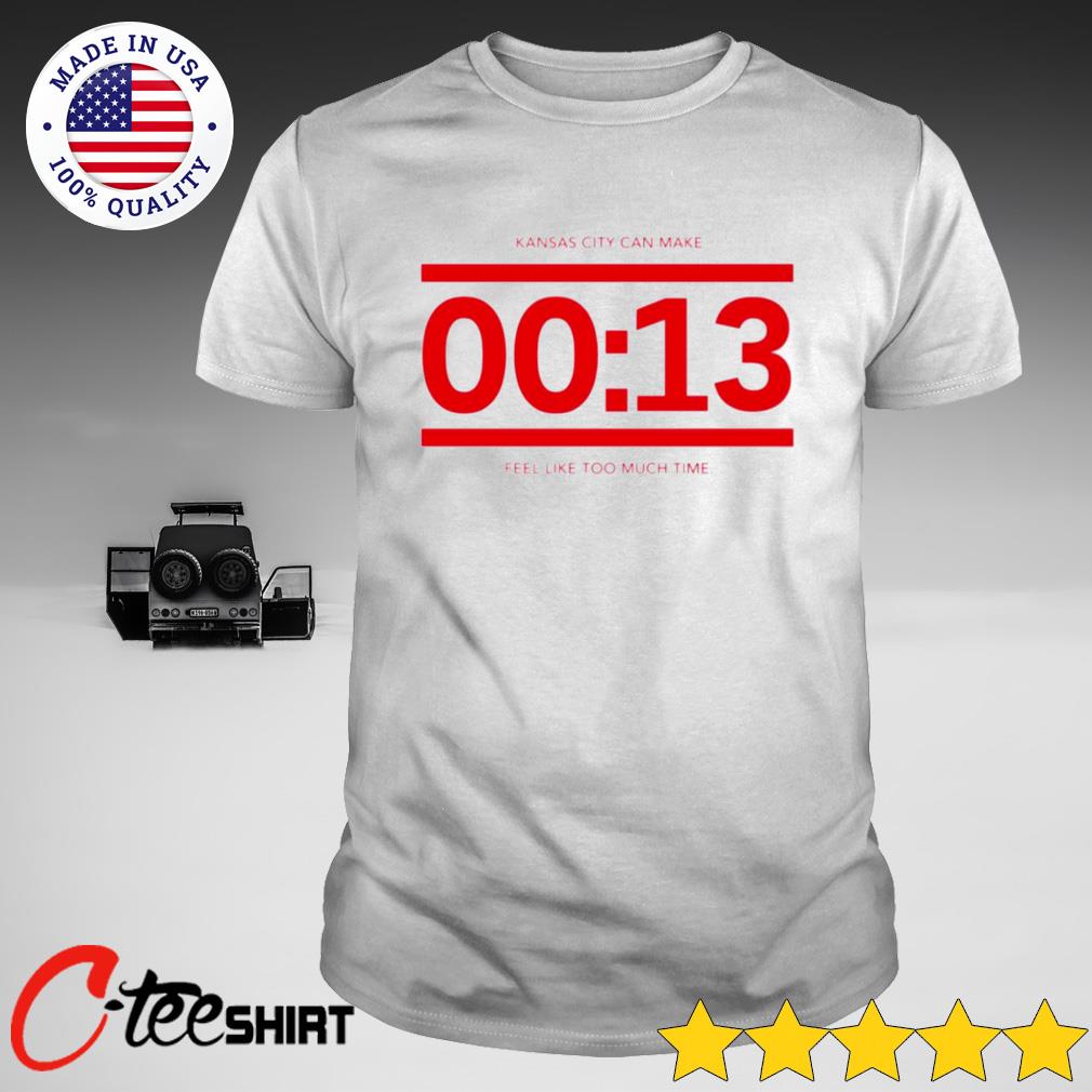 13 Seconds Chiefs Shirt Kansas City Can Make 13 Seconds Feel Like Too Much  Time - StirTshirt