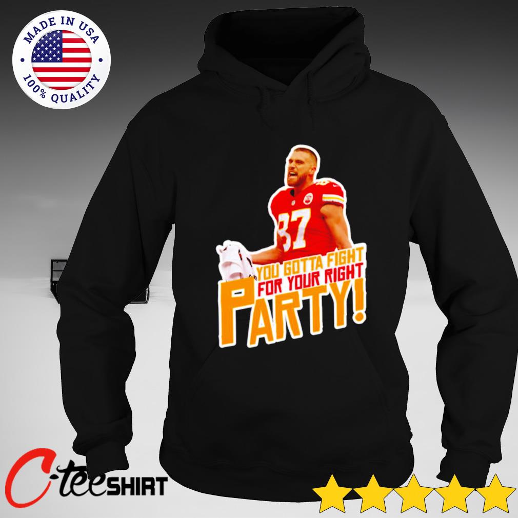 You Gotta Fight For Your Right To Party Trendy Shirt, Travis Kelce Unisex T- shirt Short