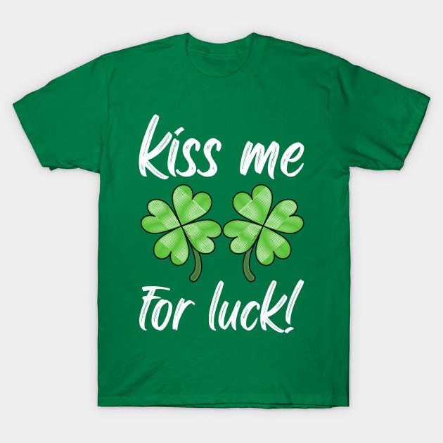 Kiss Me For Luck St. Patrick's Day shirt
