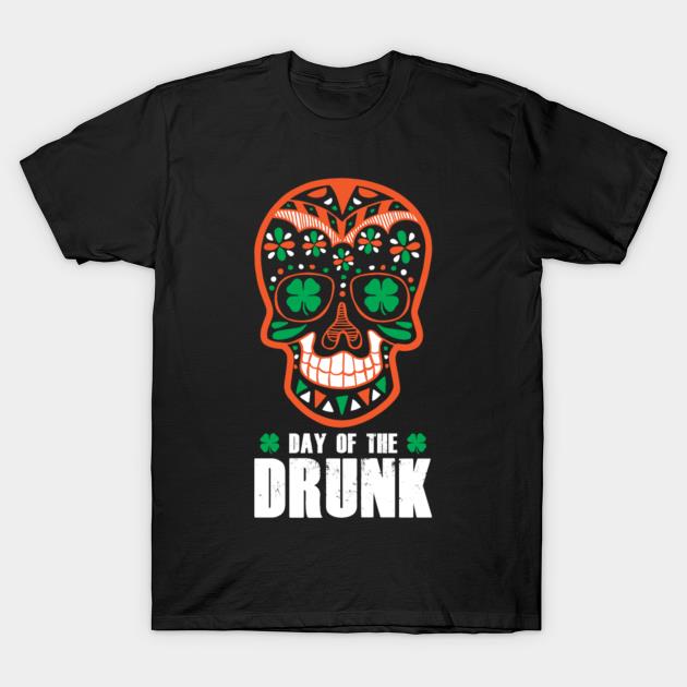 Sugar Skull Day Of The Drunk St Patrick's Day shirt