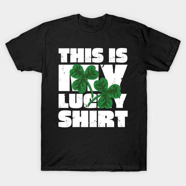 This is My Lucky Shirt St. Patrick's Day shirt