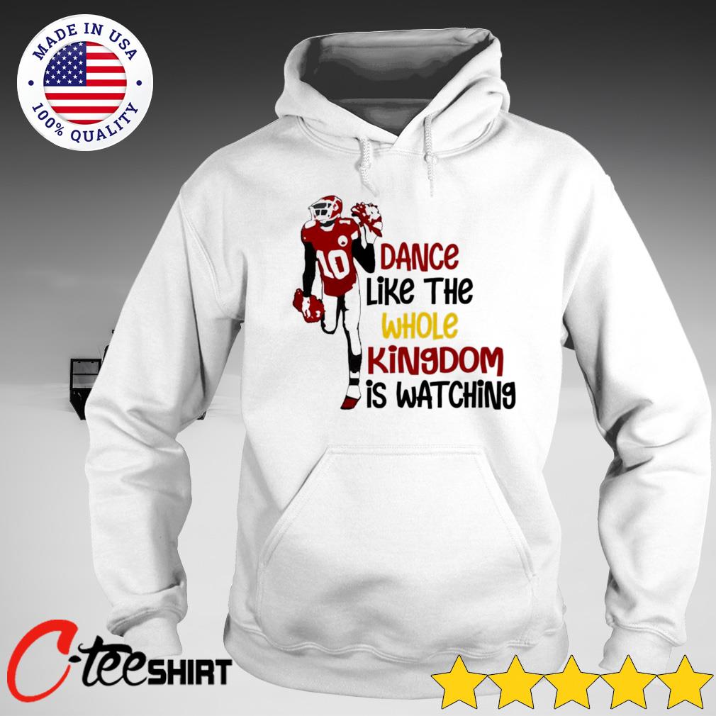 FREE shipping Tyreek Hill Dance like the whole kingdom is watching Kansas  City Chiefs shirt, Unisex tee, hoodie, sweater, v-neck and tank top