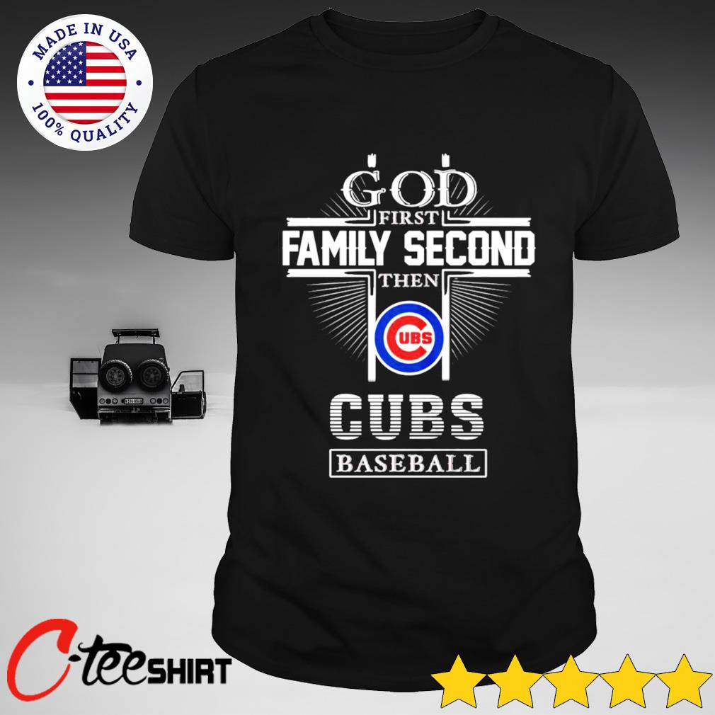 God First Family Second Then Chicago Cubs Baseball Team Sweatshirt