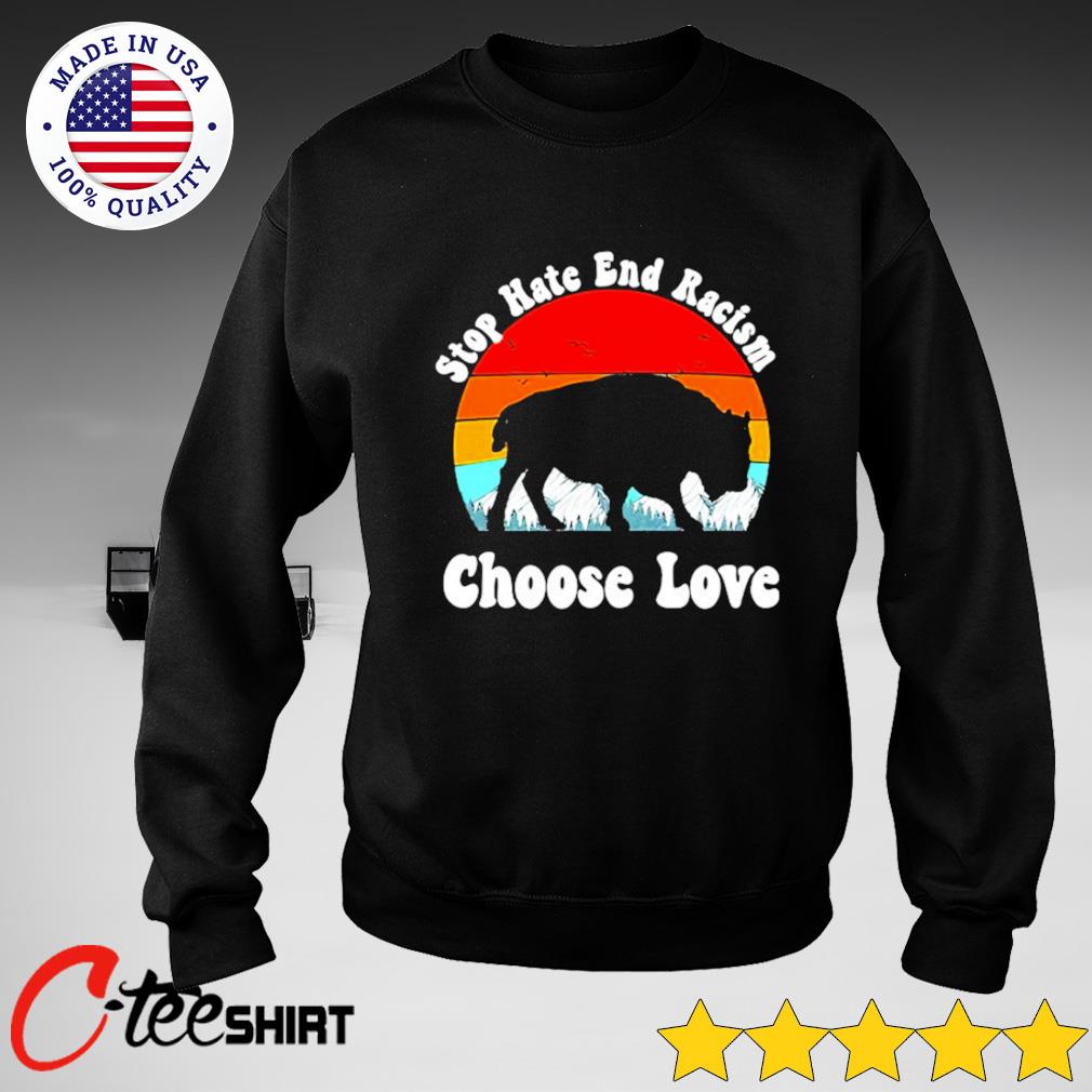 Buffalo stop hate end racism choose love vintage shirt - Dalatshirt