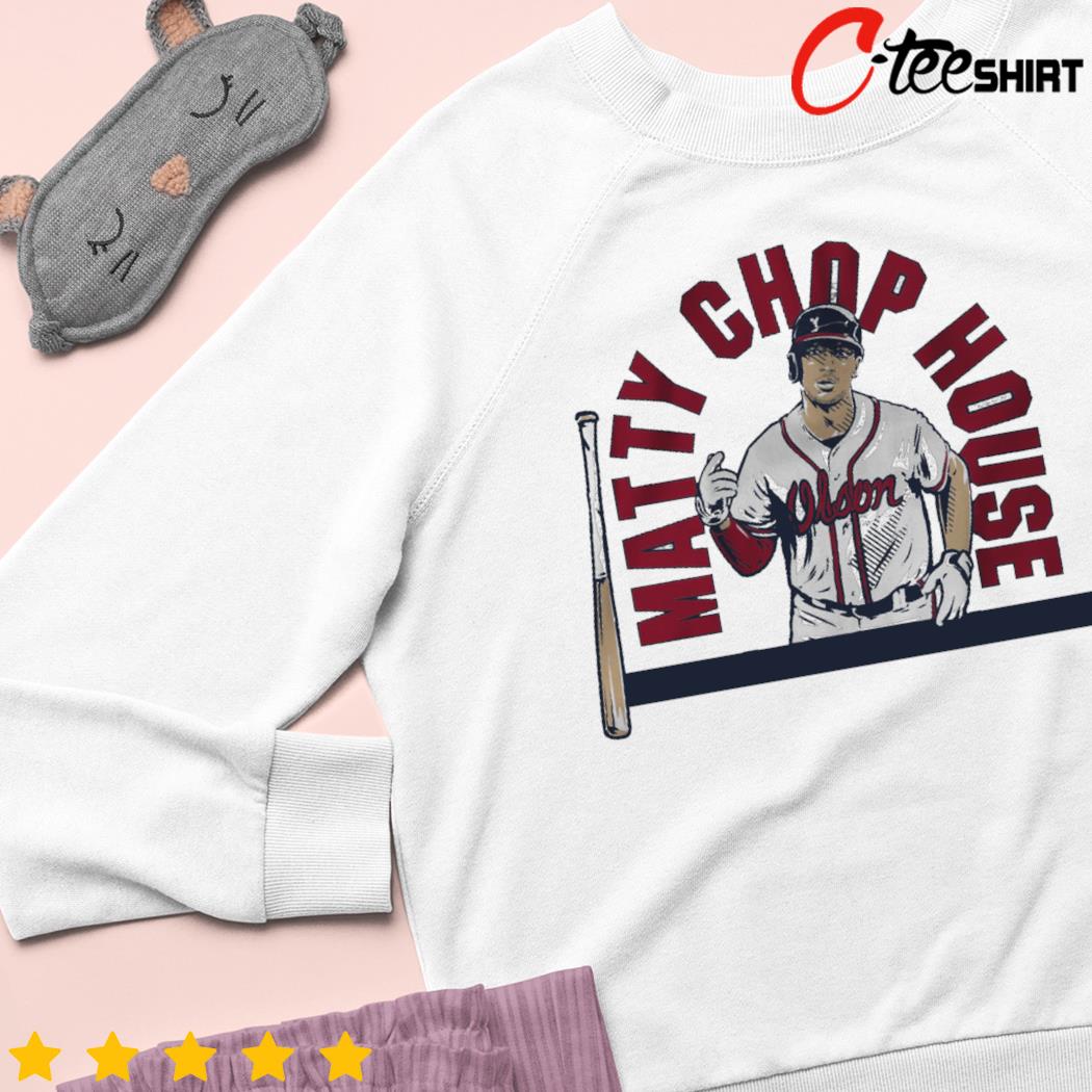 Matt Olson matty chop house baseball 2022 T-shirt, hoodie, sweater, long  sleeve and tank top