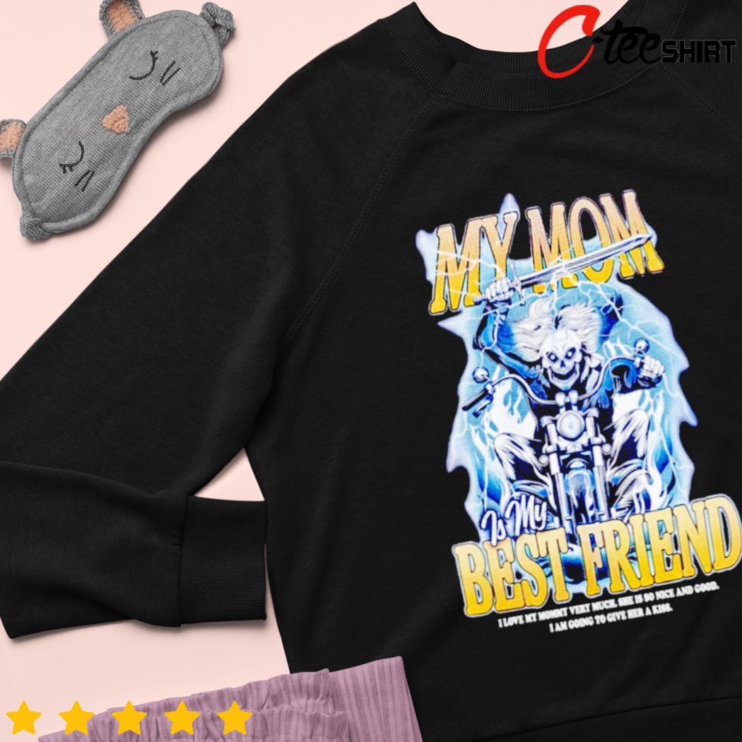 Skeleton riding motorcycle very cool merch my mom is my best friend shirt,  hoodie, sweater, long sleeve and tank top