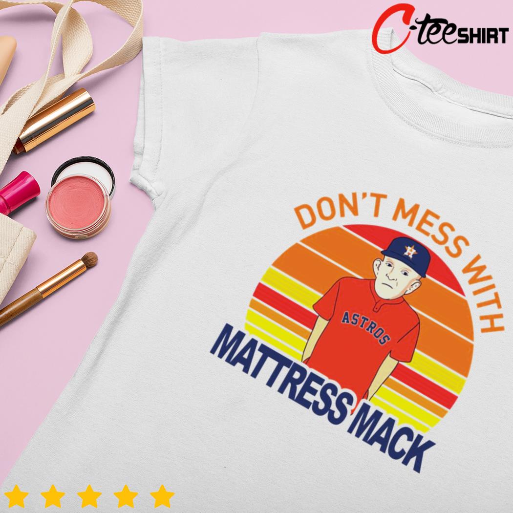 Don't Mess with Mattress Mack Shirt — Country Gone Crazy