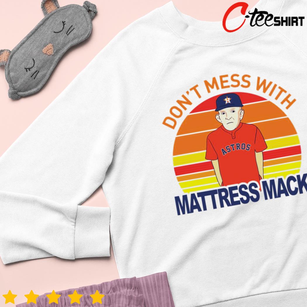 Don't Mess With Mattress Mack Houston Astros T-Shirt