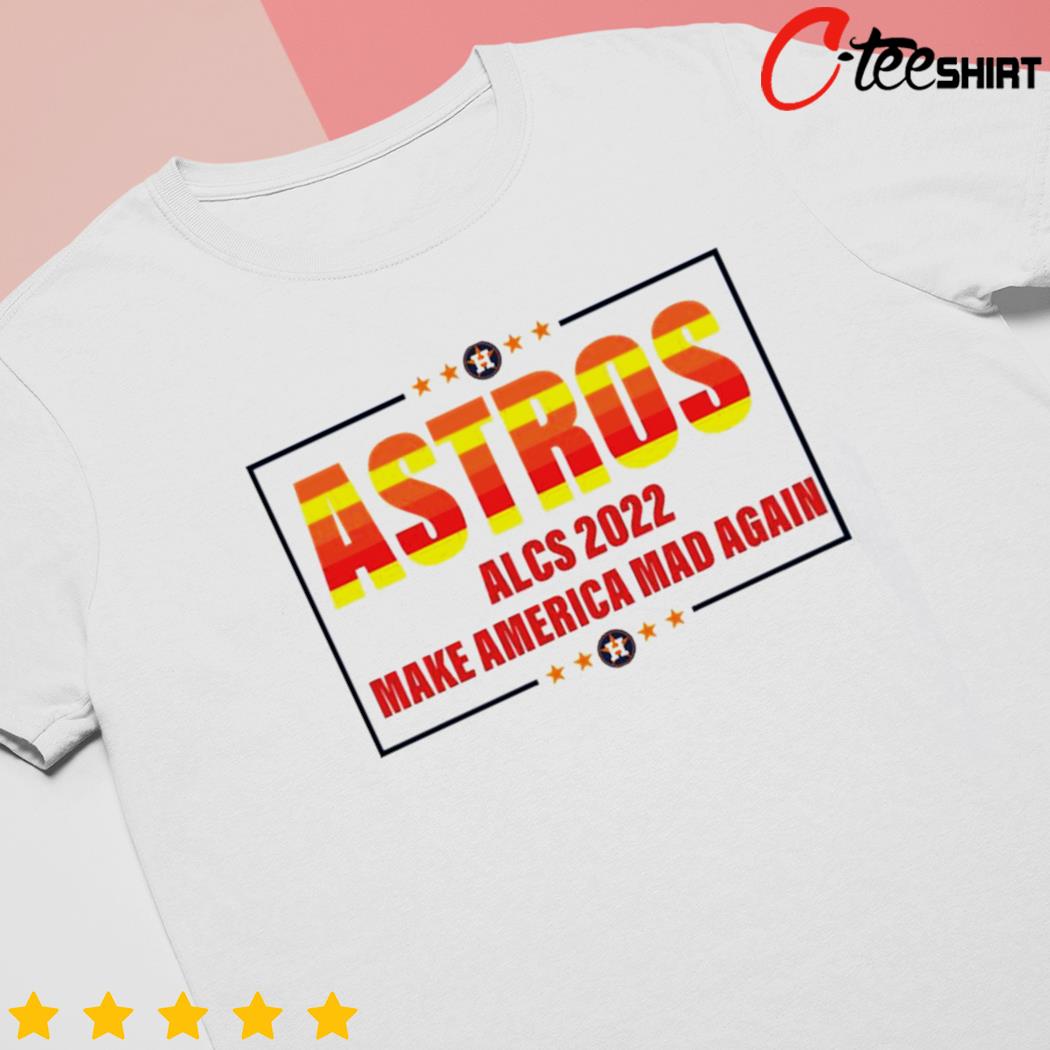 Astros ALCS 2022 make a America mad again t-shirt, hoodie, sweater