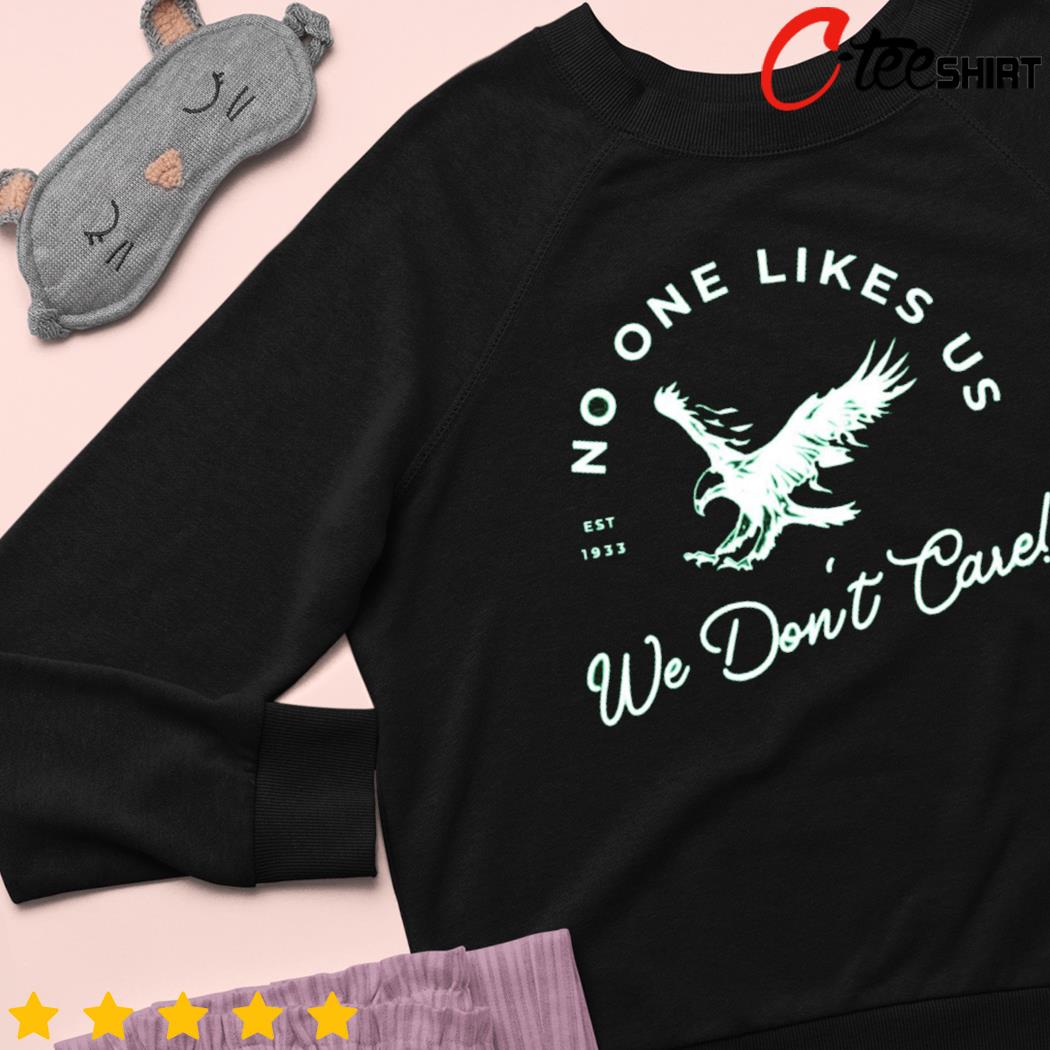 No One Likes Us We Don't Care Philadelphia Eagles T-Shirt - Binteez