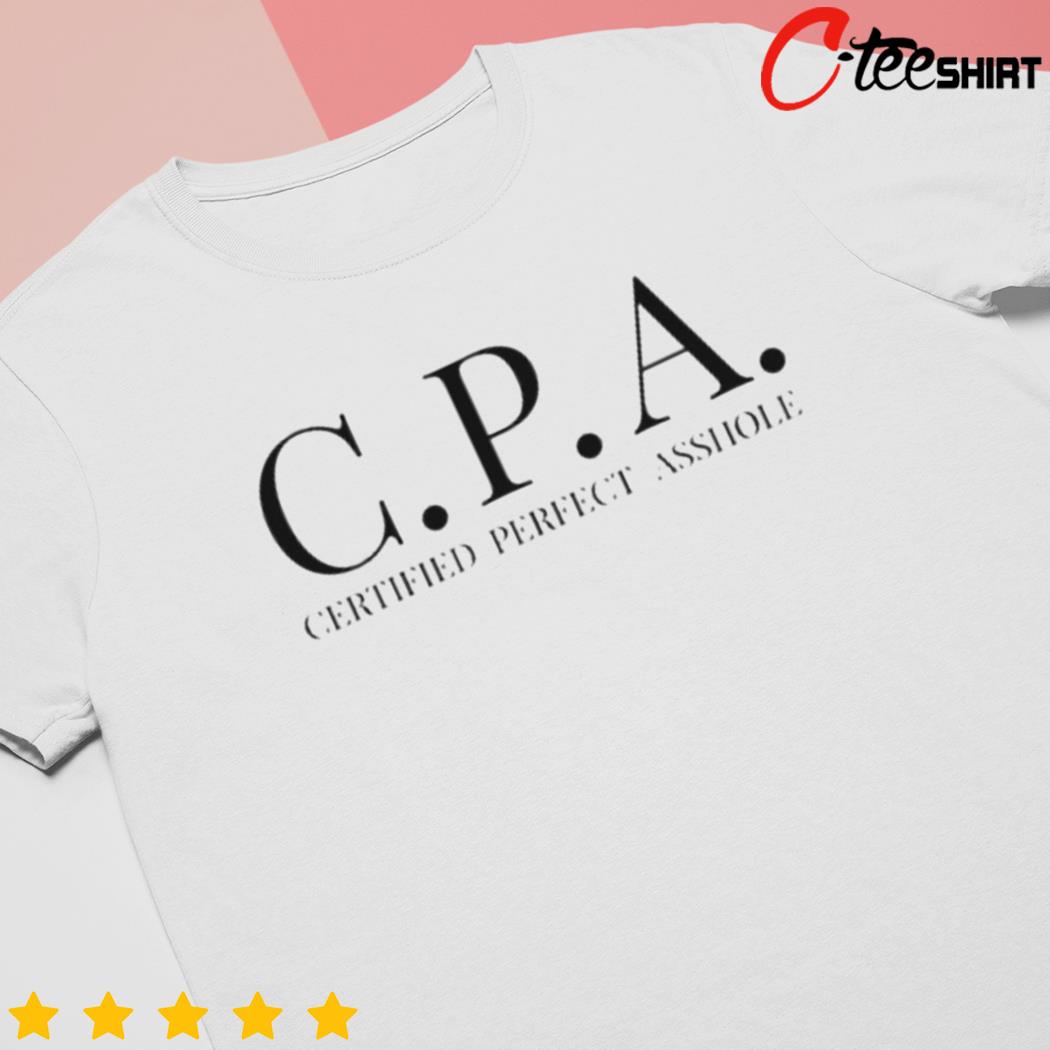 CPA Certified Perfect Asshole shirt, hoodie, sweater, long sleeve and tank  top