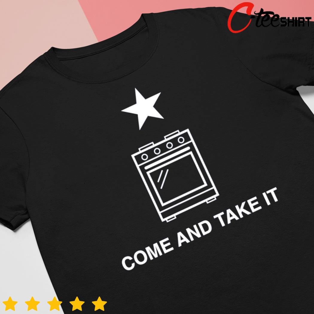 Best gas stove come and take it t-shirt, hoodie, long sleeve and tank top