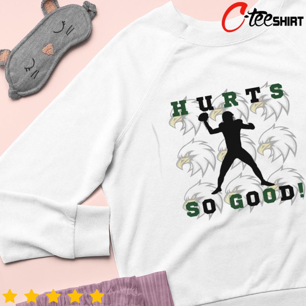 Philadelphia eagles Jalen Hurts hurts so good t-shirt, hoodie, sweater,  long sleeve and tank top