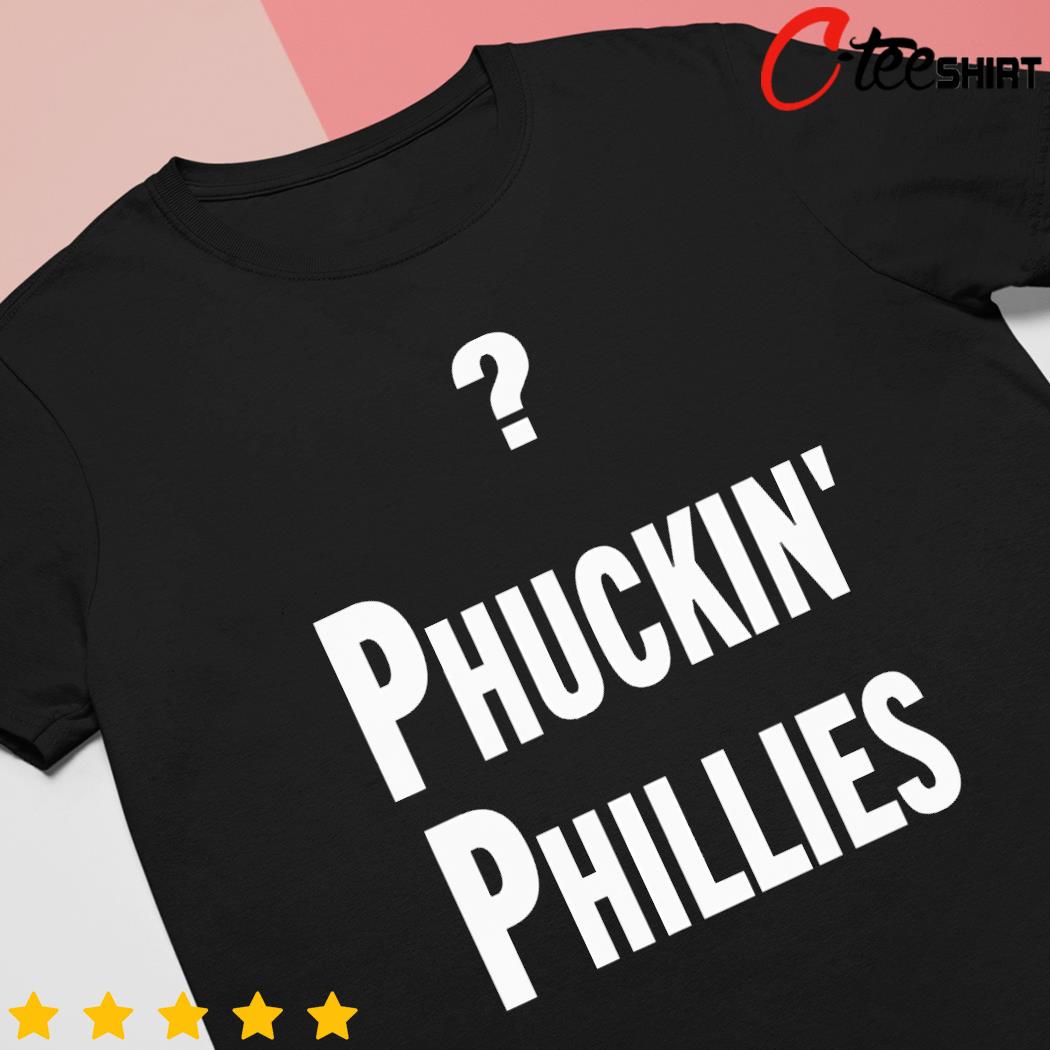 Philadelphia Phillies Phuckin Phillies shirt, hoodie, sweater, long sleeve  and tank top