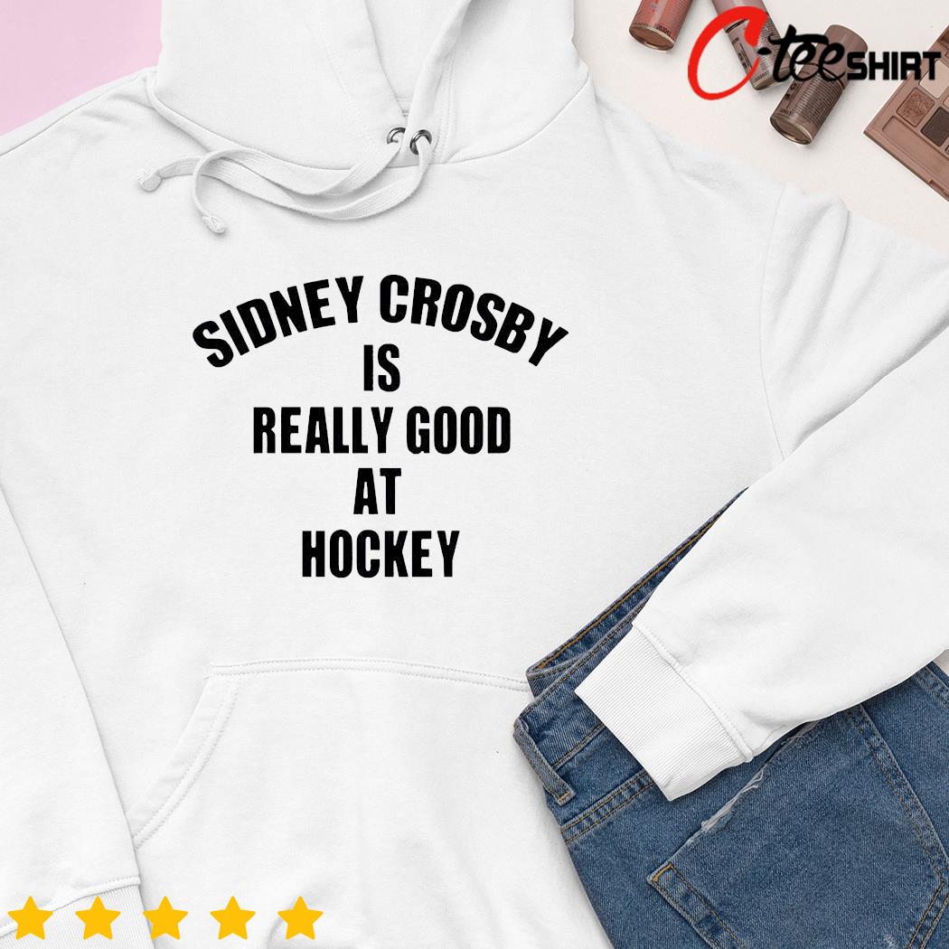 Official Sidney Crosby Is Really Good At Hockey Shirt, hoodie, sweater and  long sleeve