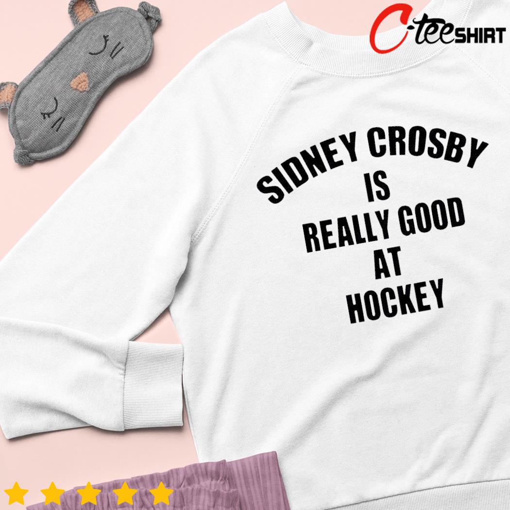 Official Sidney Crosby Is Really Good At Hockey Shirt, hoodie, sweater and  long sleeve