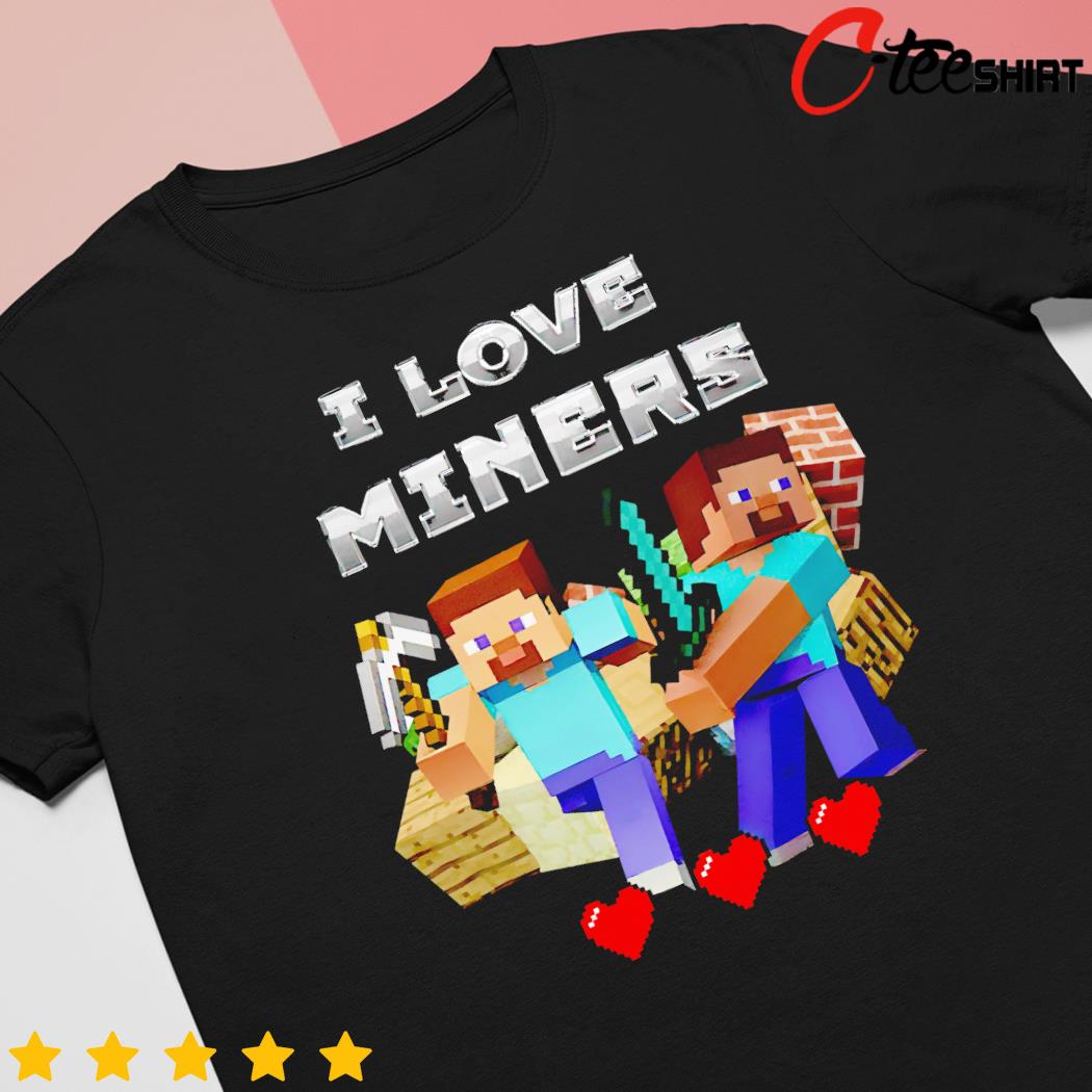 2023 I Love Miners Minecraft shirt, hoodie, sweater, long sleeve and