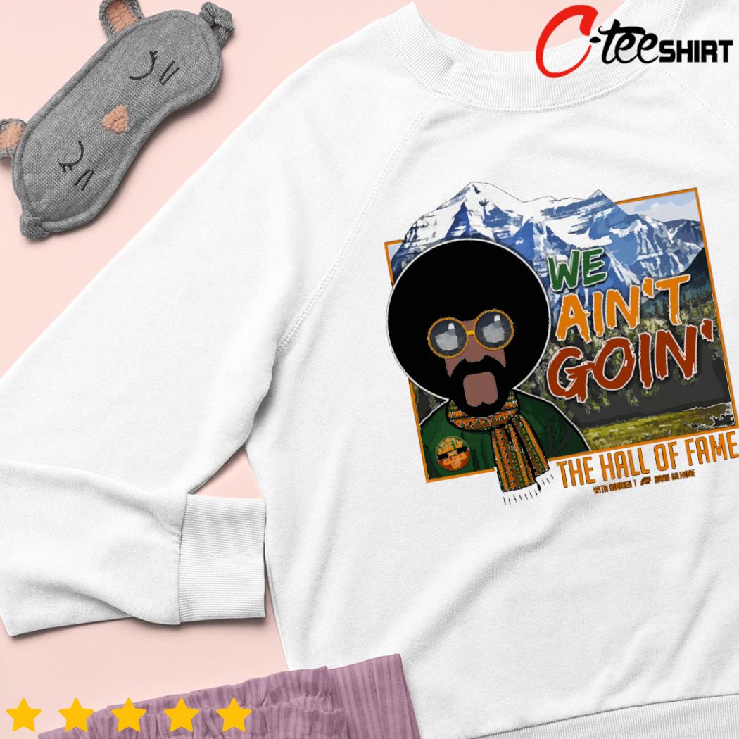 Booker T Shoop the hall of fame we ain't goin' sweater