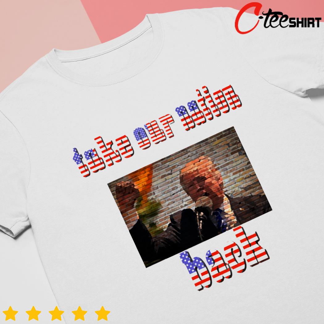 Donald Trump take our nation back shirt