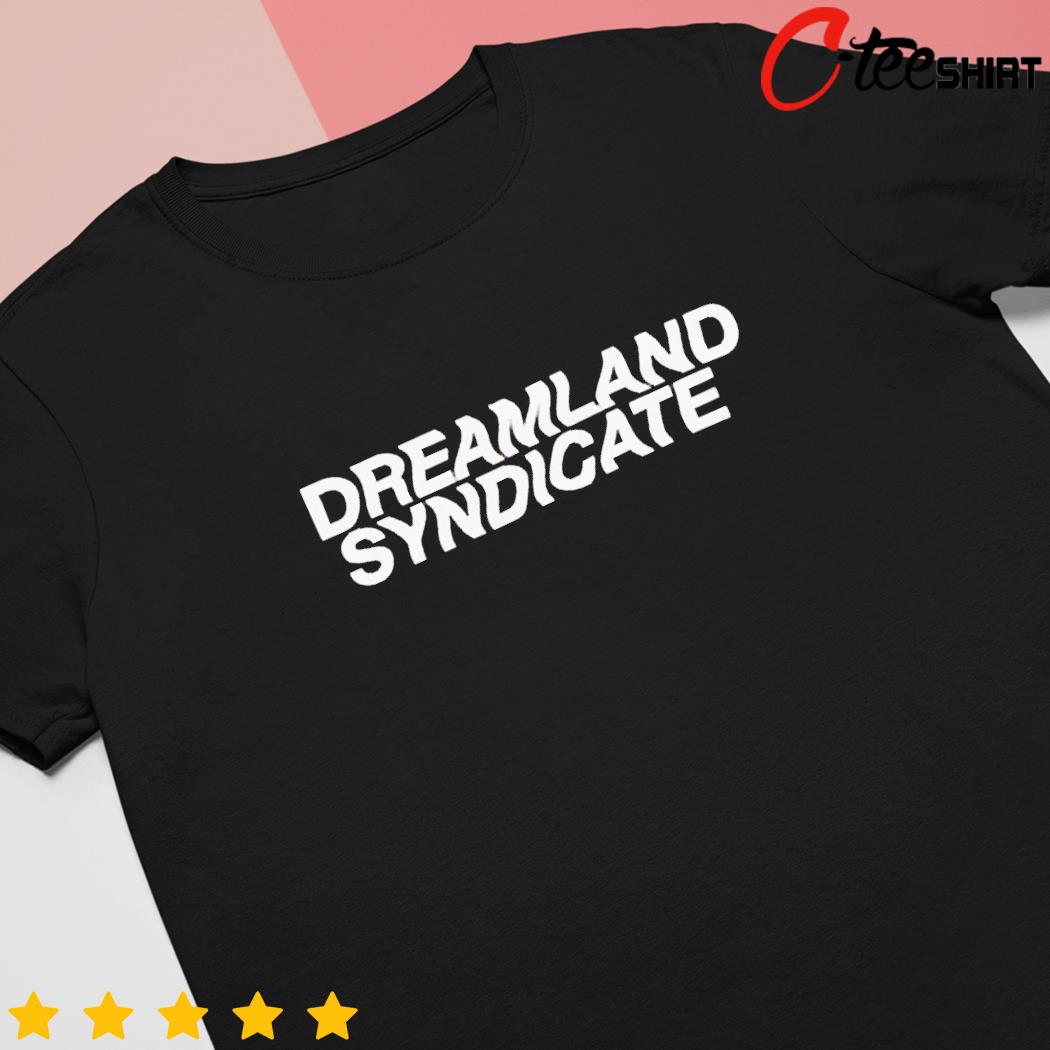Dreamland syndicate shirt