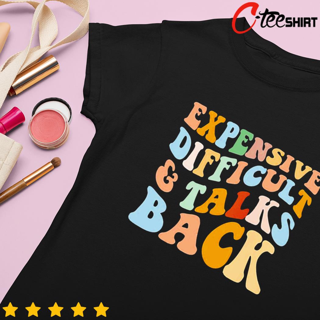 Expensive difficult and talks back Mothers’ Day ladies-tee