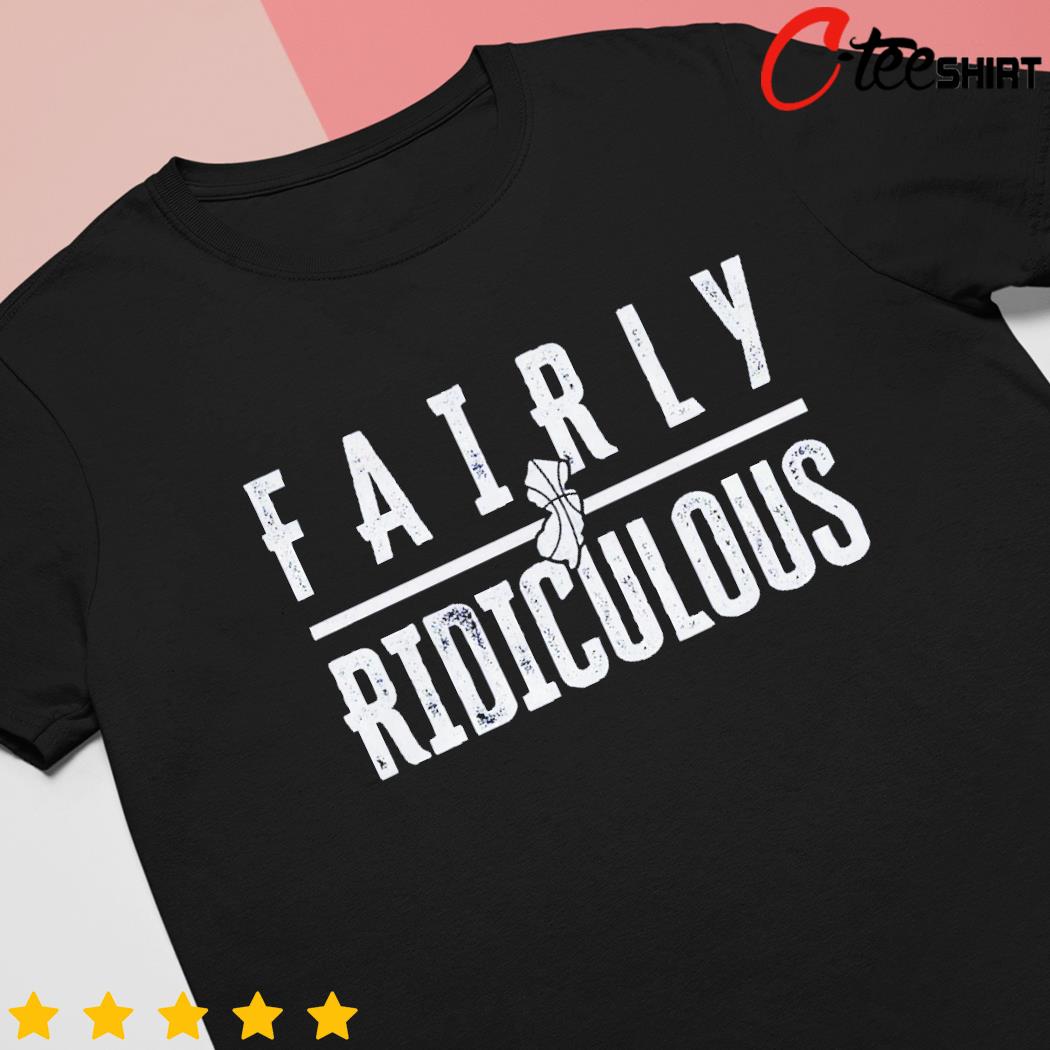 Fairly Ridiculous shirt