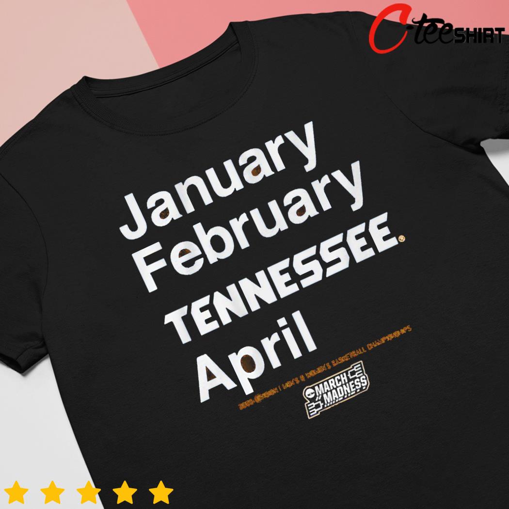 Tennessee Basketball January February Tennessee April shirt