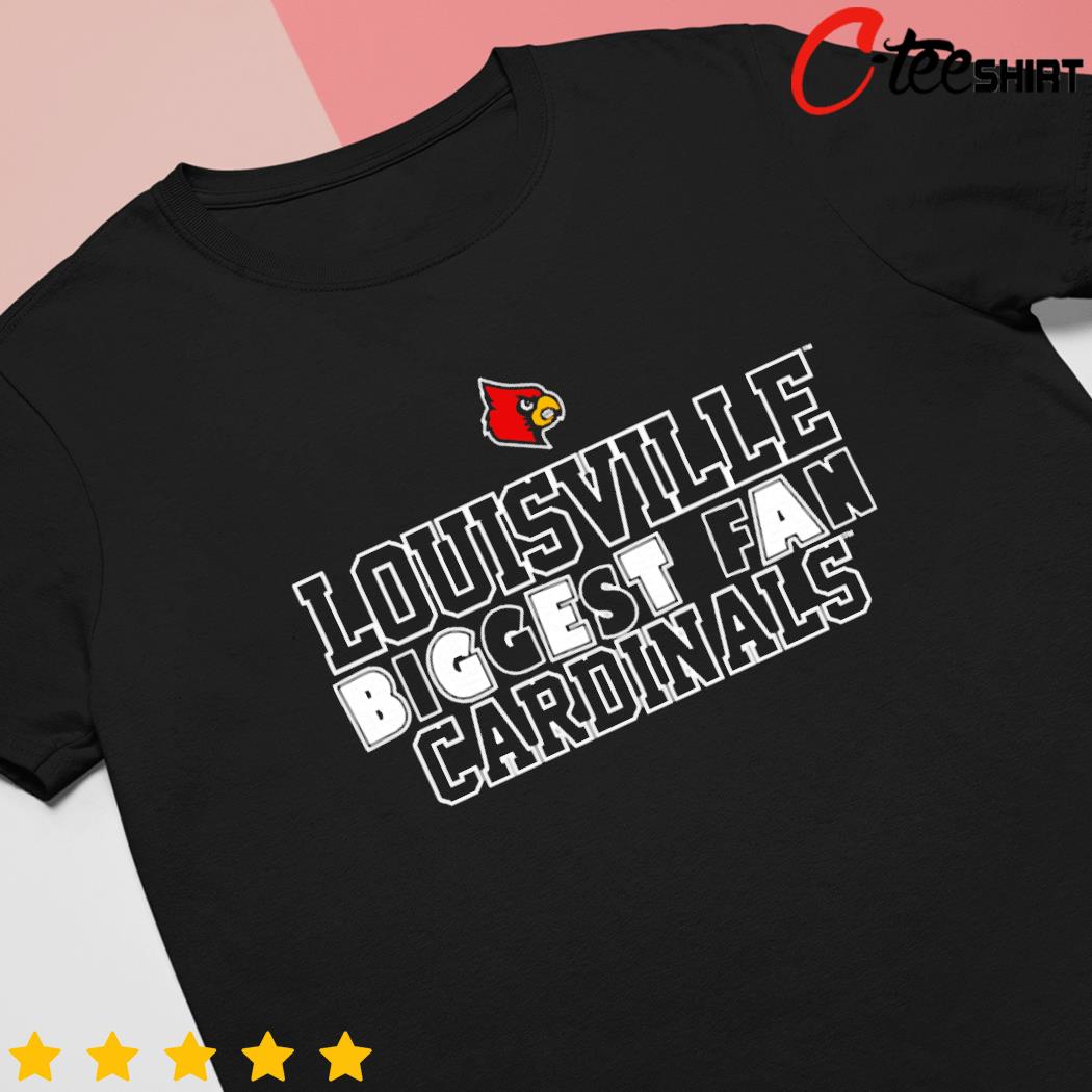University of Louisville Cardinals Louisville biggest fan shirt