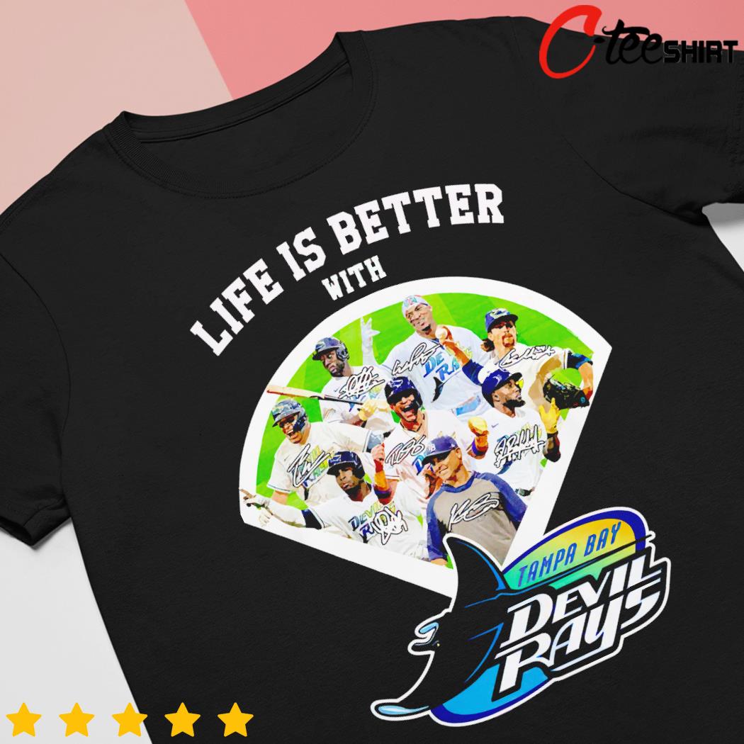Official Life is better with Tampa Bay Devil rays signatures shirt, hoodie,  sweater, long sleeve and tank top
