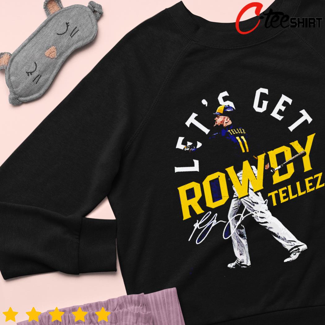 Rowdy Tellez Milwaukee Let's Get Rowdy - Rowdy Tellez - T-Shirt