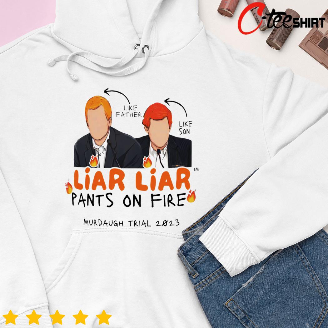 Liar liar pants on fire 2023 hoodie