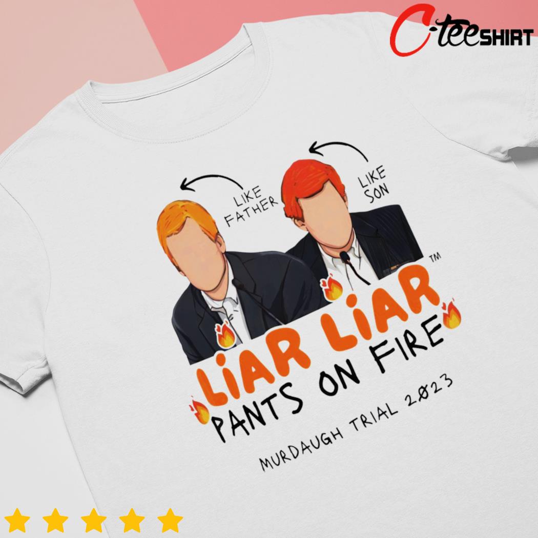 Liar liar pants on fire 2023 shirt