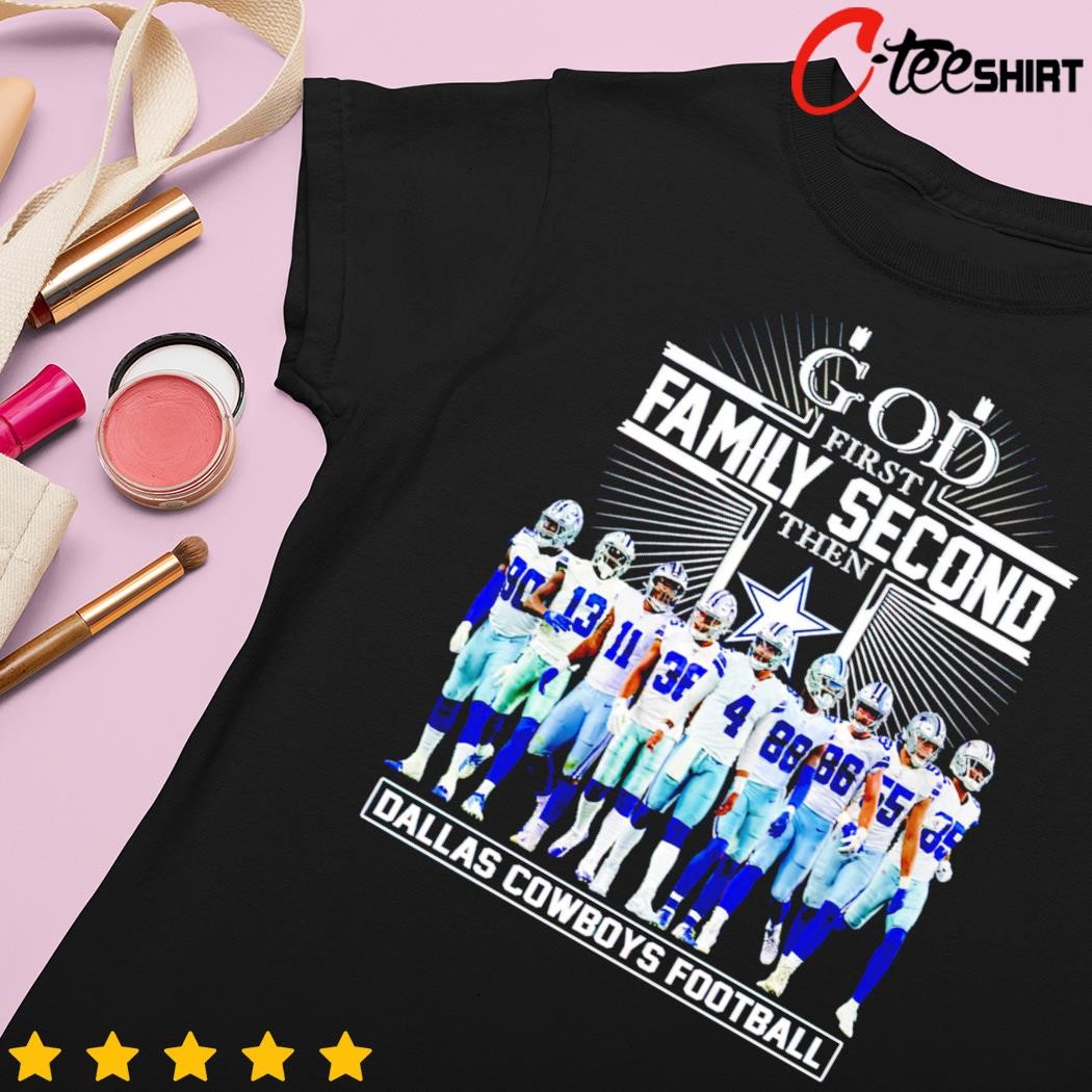 Official God First Family Second Then Dallas Cowboys Football T-Shirt,  hoodie, sweater, long sleeve and tank top