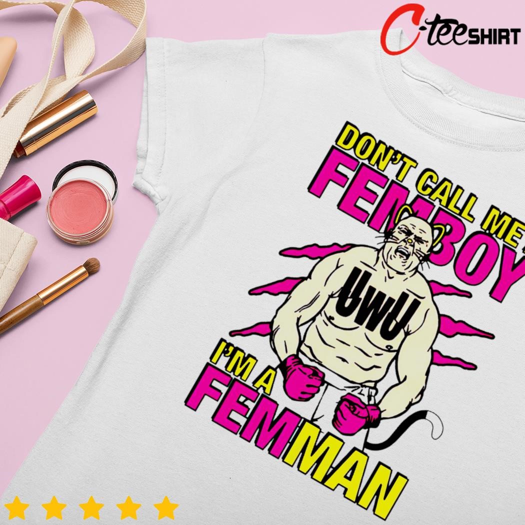 Official Don't Call Me A Femboy Shirt, hoodie, sweater, long sleeve and  tank top