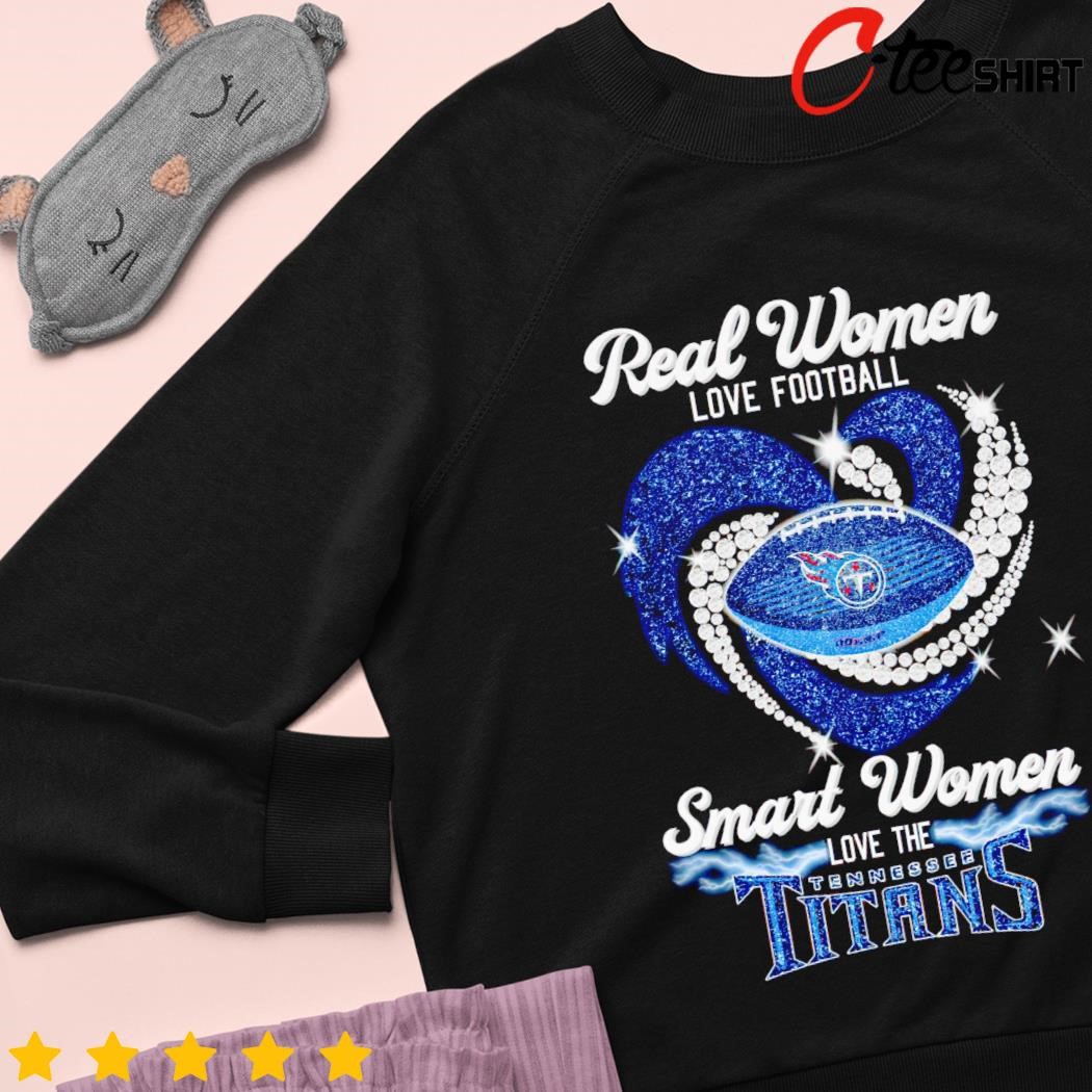 Real women love football smart women love the tennessee titans 2023 shirt,  hoodie, sweater, long sleeve and tank top