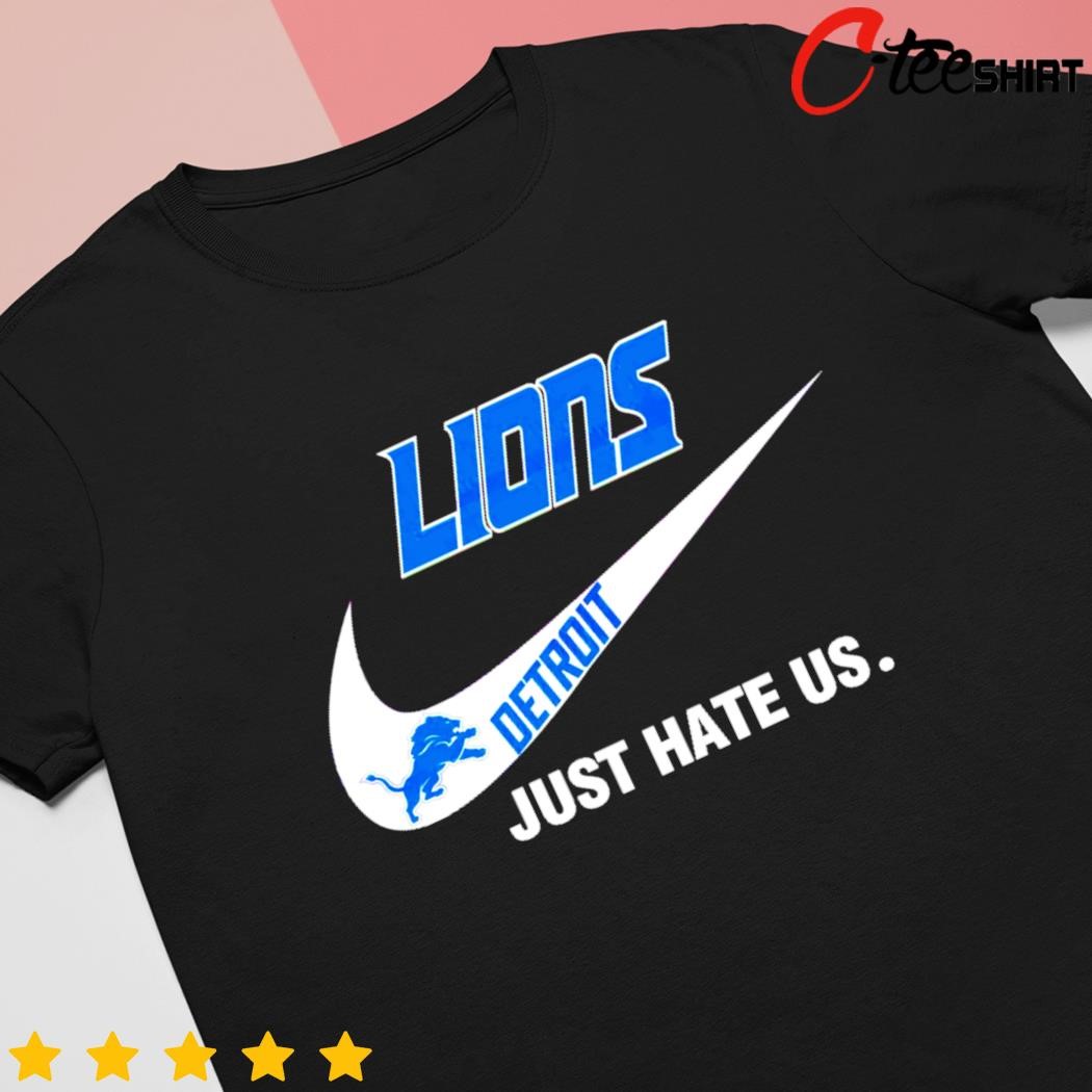 Detroit Lions Nike Logo Just Hate Us shirt, hoodie, sweater, long sleeve  and tank top