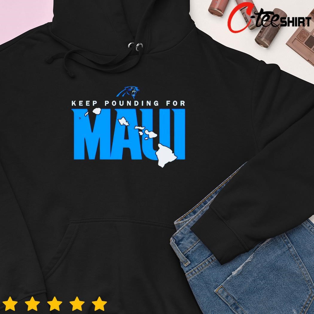 Carolina Panthers keep pounding for Maui shirt, hoodie, longsleeve