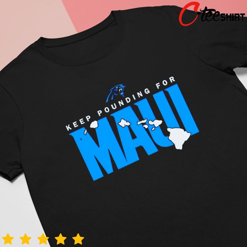 Carolina Panthers Keep Pounding For Maui Shirt, hoodie, sweater, long  sleeve and tank top