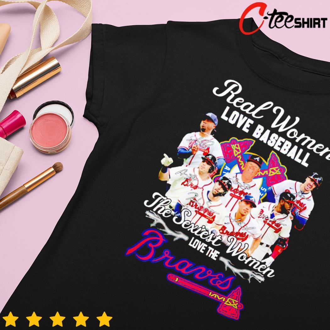 BEST Real Women Love Baseball The Sexiest Women Love The Atlanta Braves  Shirt - teejeep