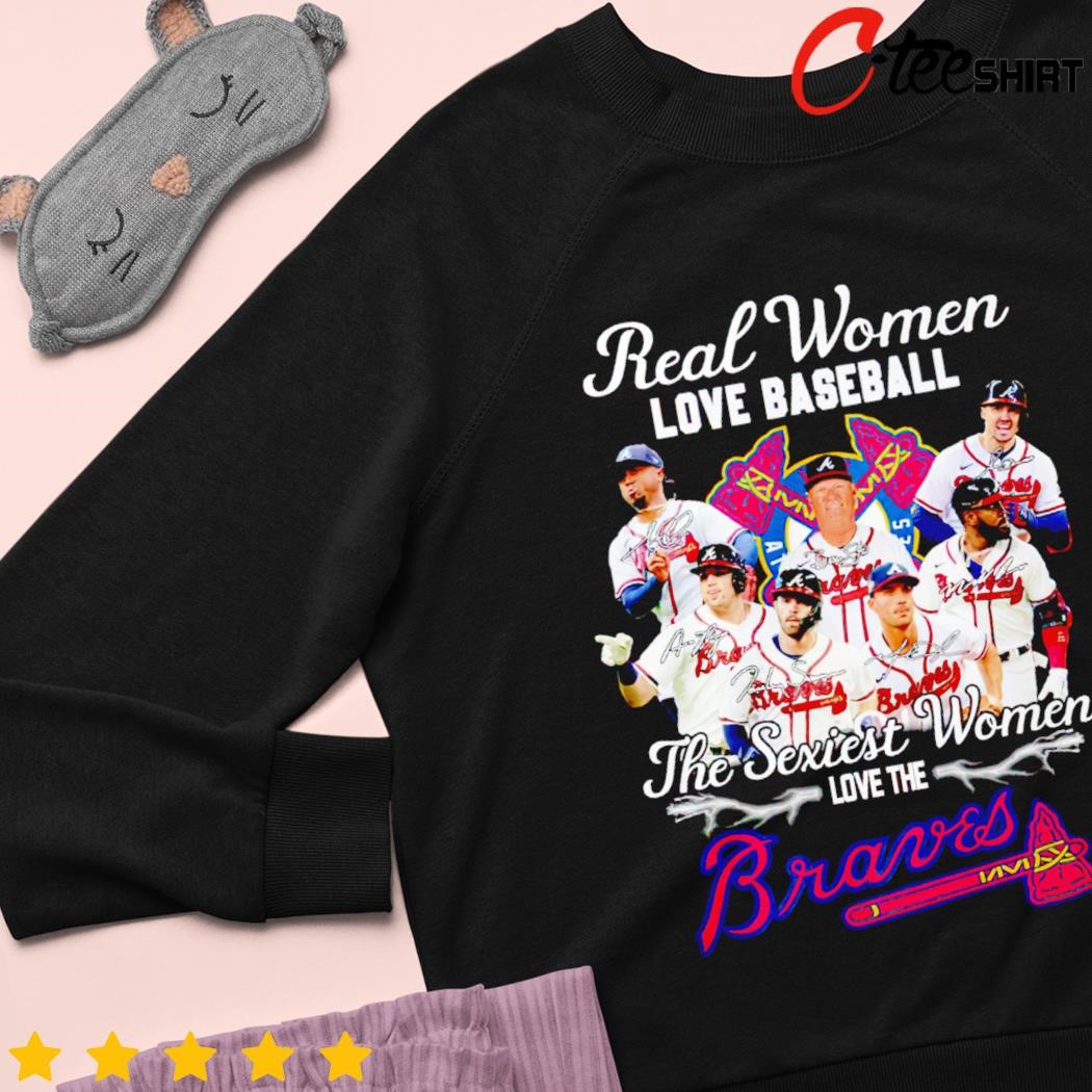 BEST Real Women Love Baseball The Sexiest Women Love The Atlanta Braves  Shirt - teejeep