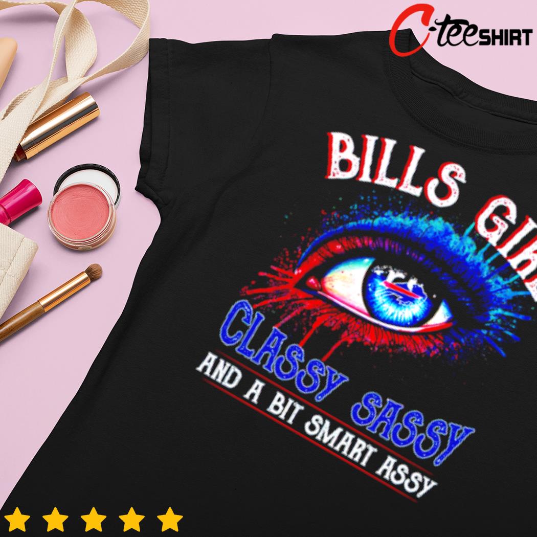 Buffalo Bills girl classy sassy and a bit smart assy shirt, hoodie,  sweater, long sleeve and tank top